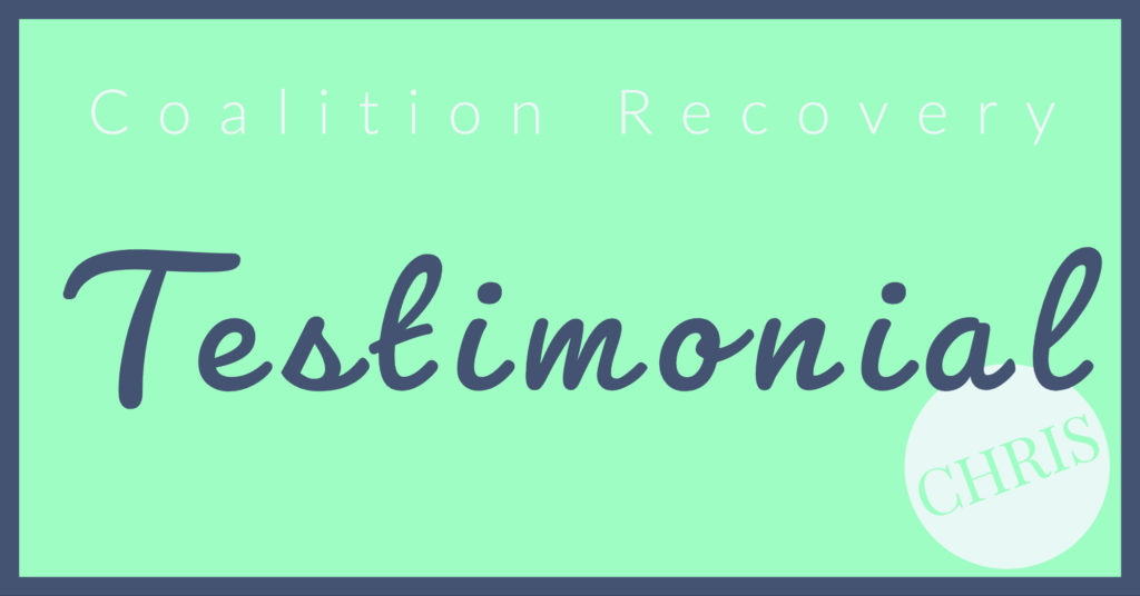 Coalition Recovery Testimonial (Chris)