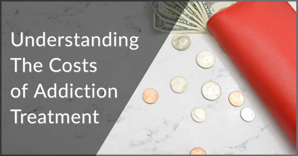 Understanding the Cost of Addiction Treatment